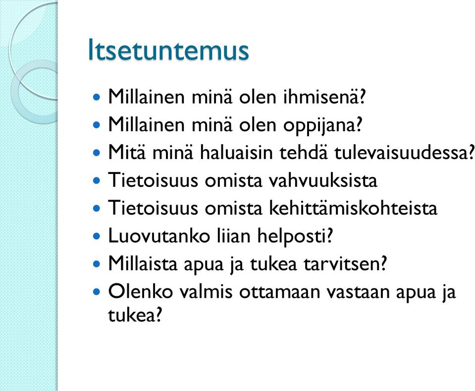 Tietoisuus omista vahvuuksista Tietoisuus omista kehittämiskohteista