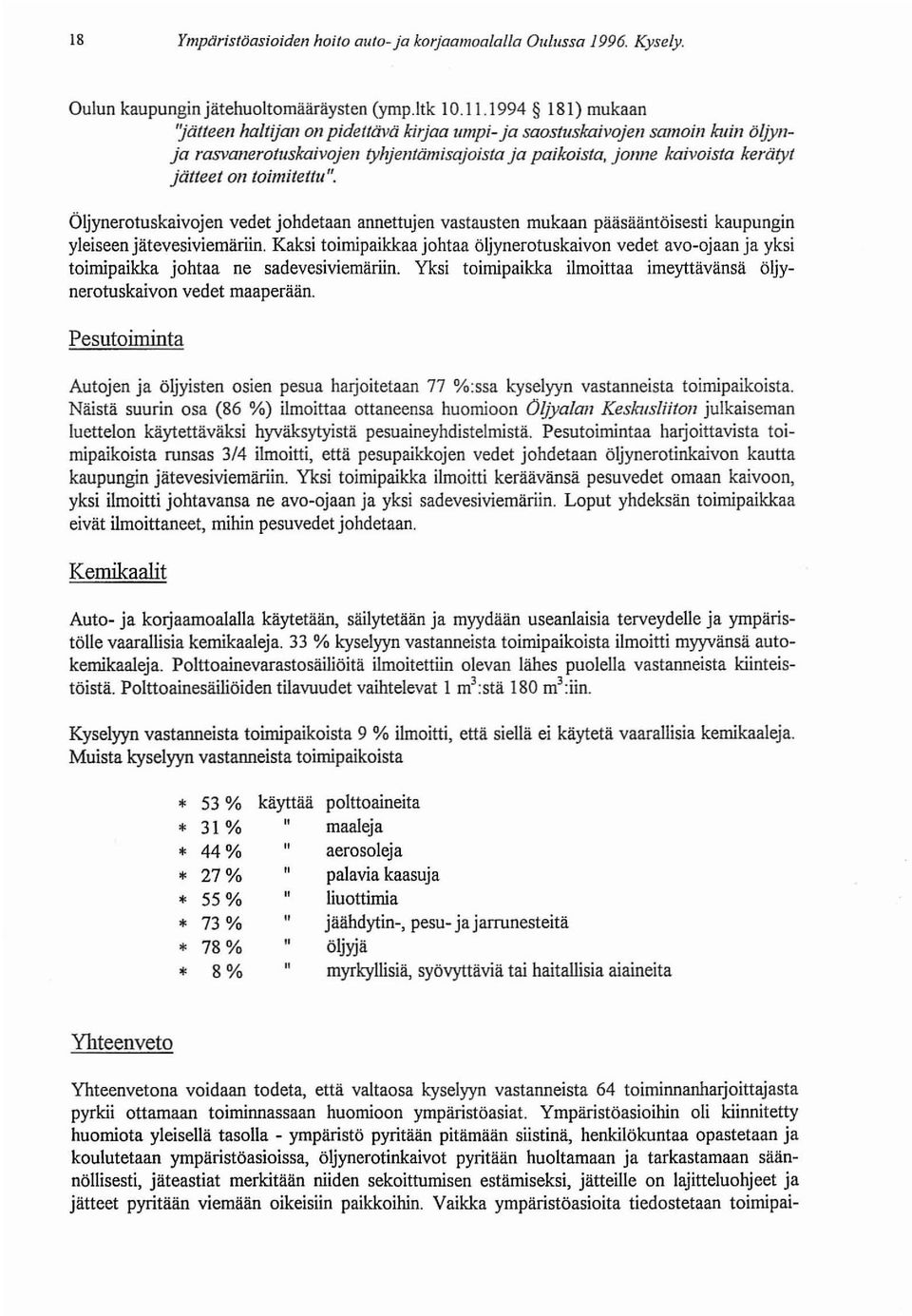 toimitettu ". Öljynerotuskaivojen vedet johdetaan annettujen vastausten mukaan pääsääntöisesti kaupungin yleiseen jätevesiviemäriin.