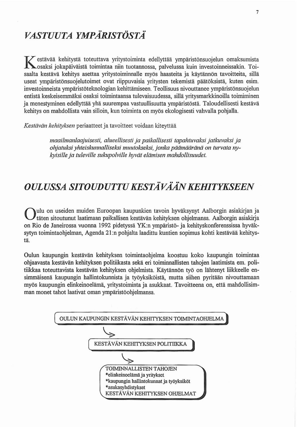 investoinneista ympäristöteknologian kehittämiseen.