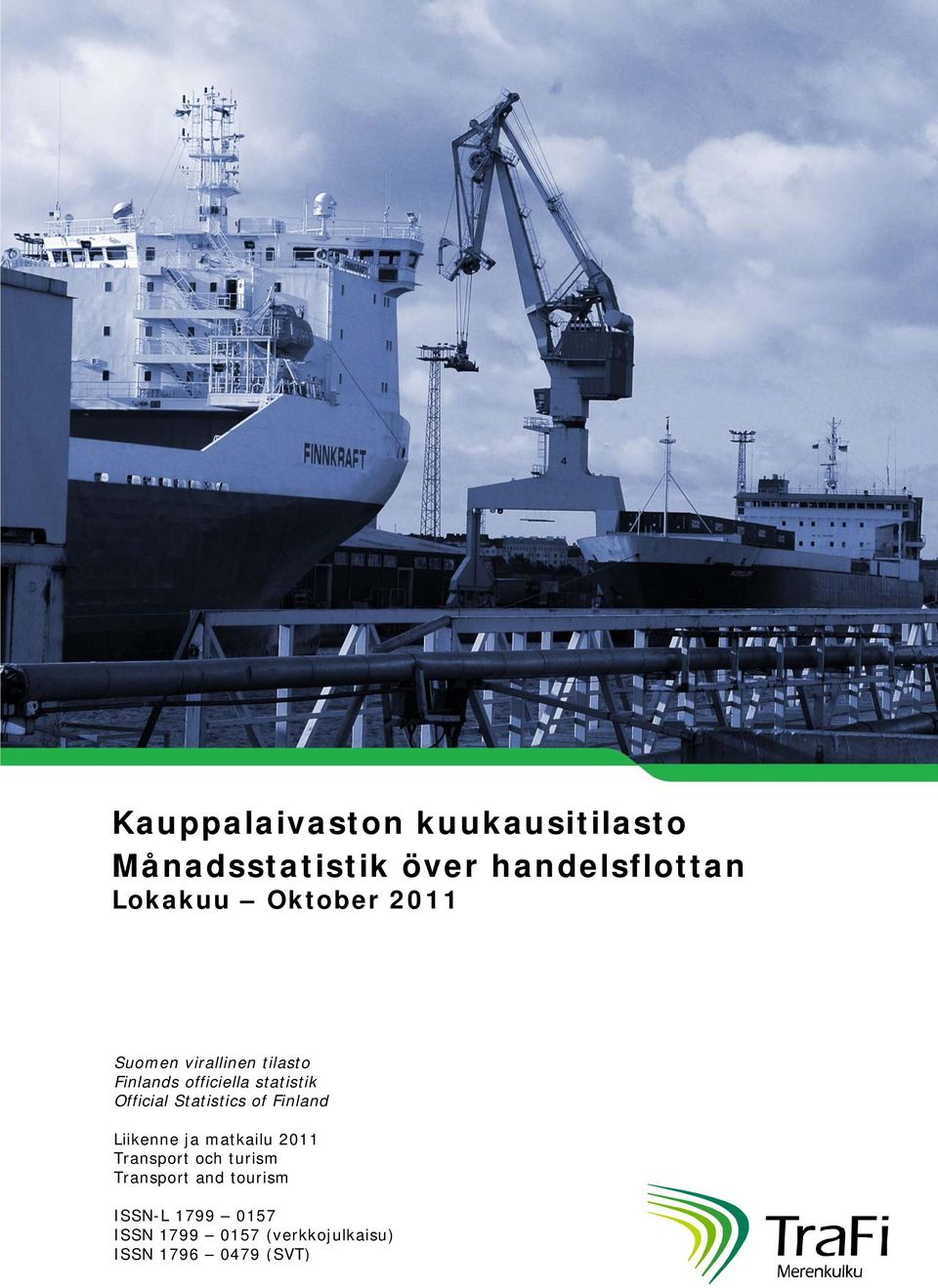 Statistics of Finland Liikenne ja matkailu 2011 Transport och turism Transport