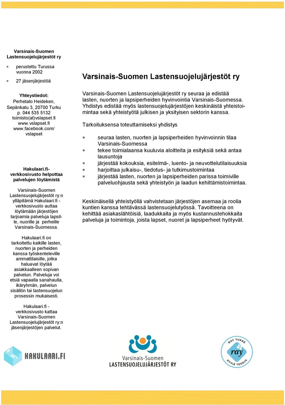 fi - verkkosivusto auttaa löytämään järjestöjen tarjoamia palveluja lapsille, nuorille ja perheille Varsinais-Suomessa.