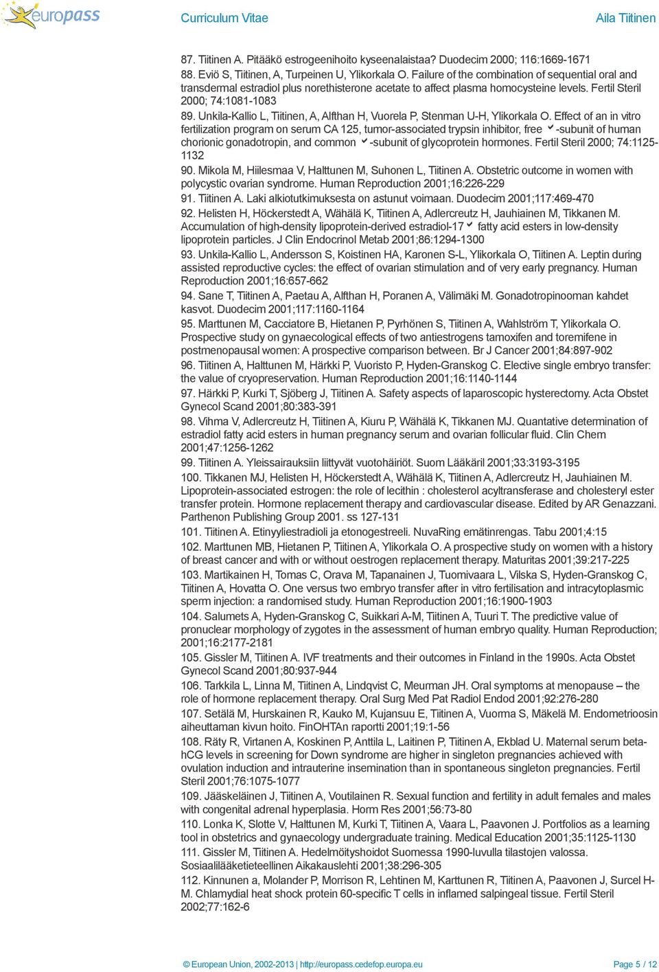 Unkila-Kallio L, Tiitinen, A, Alfthan H, Vuorela P, Stenman U-H, Ylikorkala O.