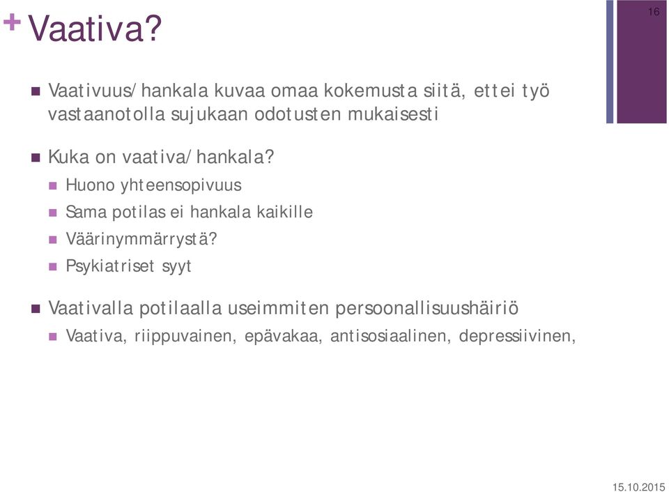 odotusten mukaisesti Kuka on vaativa/hankala?