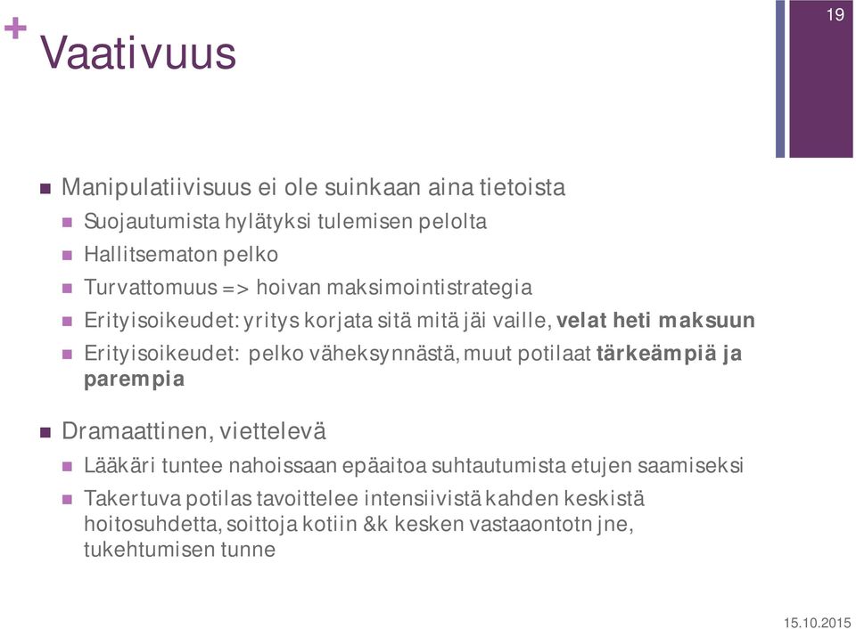 pelko väheksynnästä, muut potilaat tärkeämpiä ja parempia Dramaattinen, viettelevä Lääkäri tuntee nahoissaan epäaitoa suhtautumista