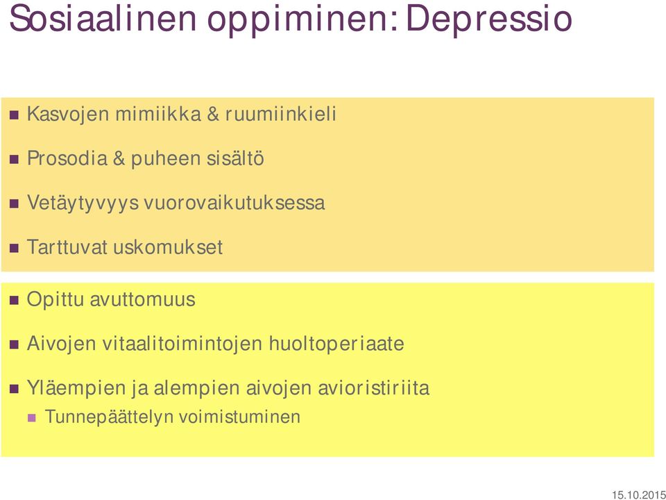 uskomukset Opittu avuttomuus Aivojen vitaalitoimintojen