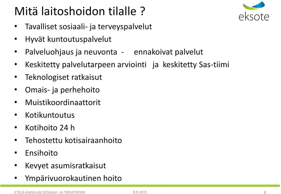 palvelut Keskitetty palvelutarpeen arviointi ja keskitetty Sas-tiimi Teknologiset ratkaisut Omais- ja