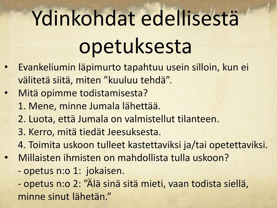 Kerro, mitä tiedät Jeesuksesta. 4. Toimita uskoon tulleet kastettaviksi ja/tai opetettaviksi.