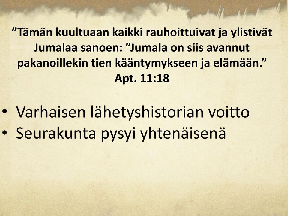 pakanoillekin tien kääntymykseen ja elämään. Apt.
