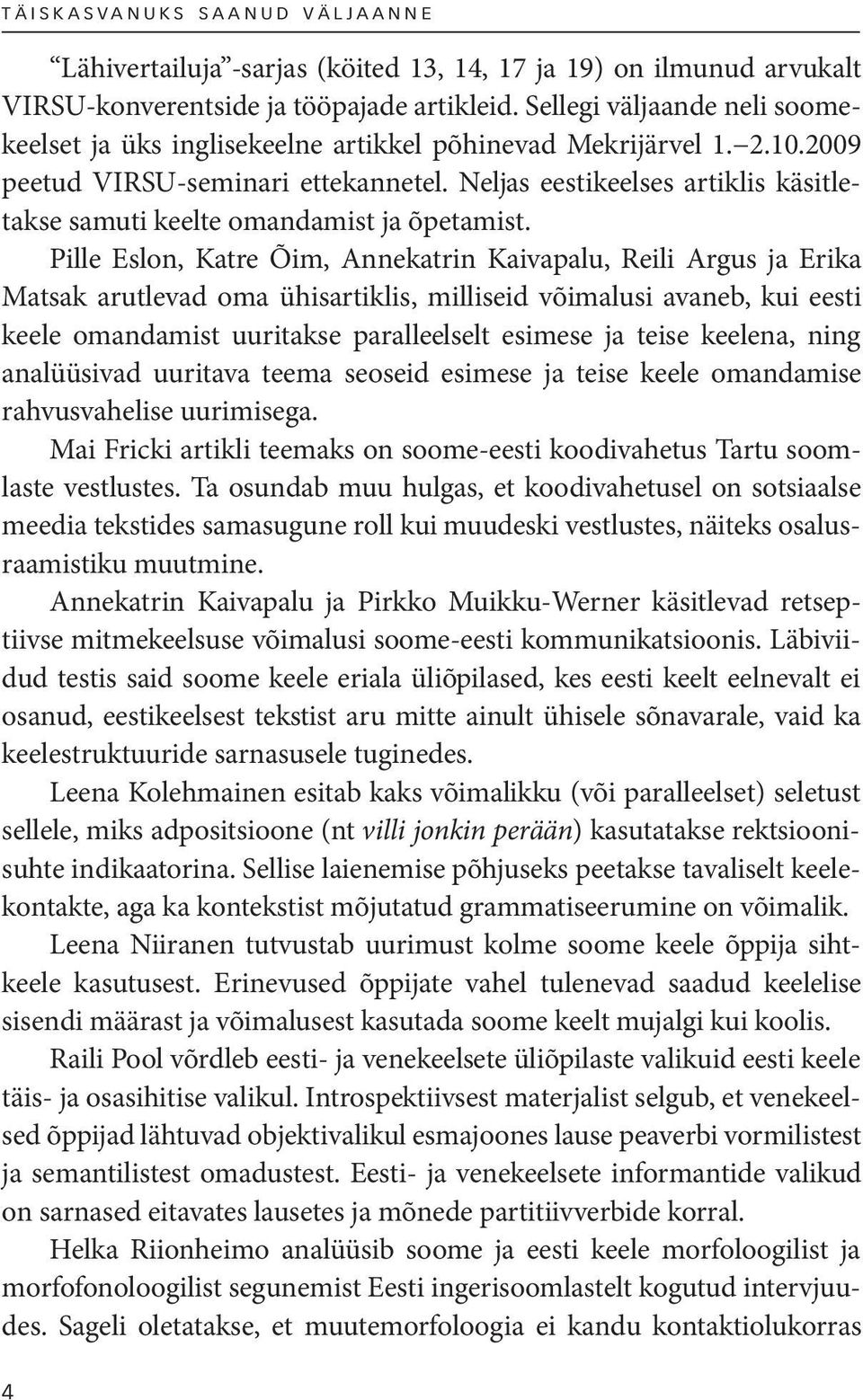 Neljas eestikeelses artiklis käsitletakse samuti keelte omandamist ja õpetamist.