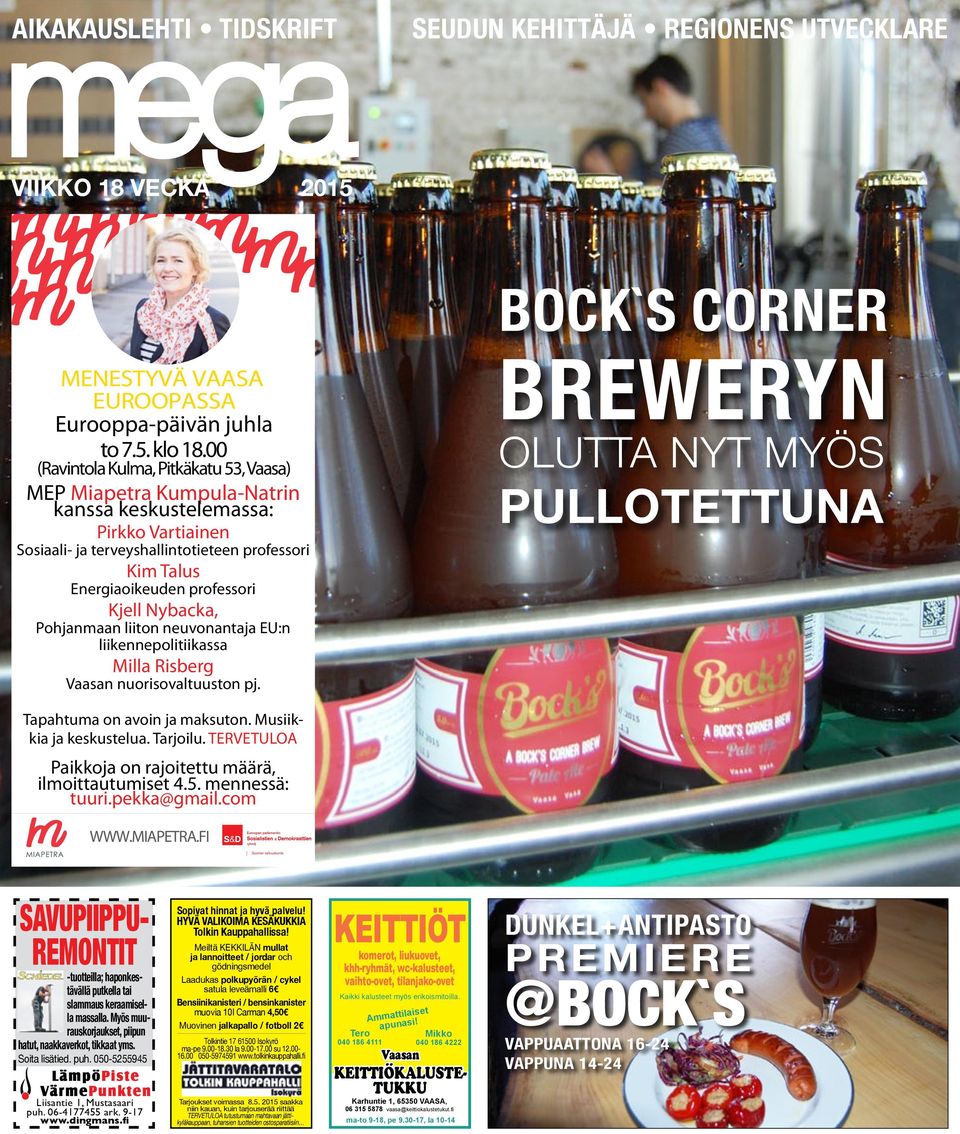 Kjell Nybacka, Pohjanmaan liiton neuvonantaja EU:n liikennepolitiikassa Milla Risberg Vaasan nuorisovaltuuston pj. Bock`s Corner Breweryn olutta nyt myös pullotettuna Tapahtuma on avoin ja maksuton.