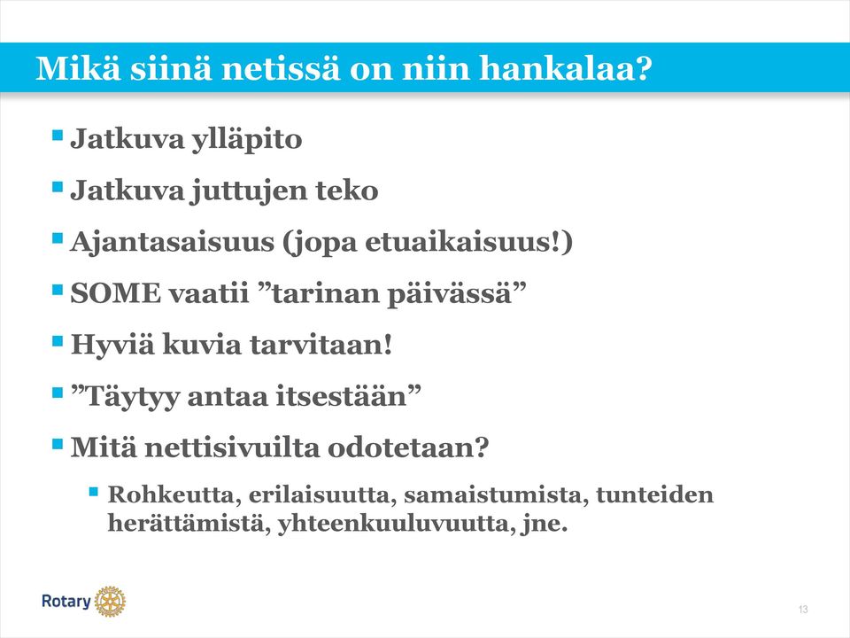 ) SOME vaatii tarinan päivässä Hyviä kuvia tarvitaan!