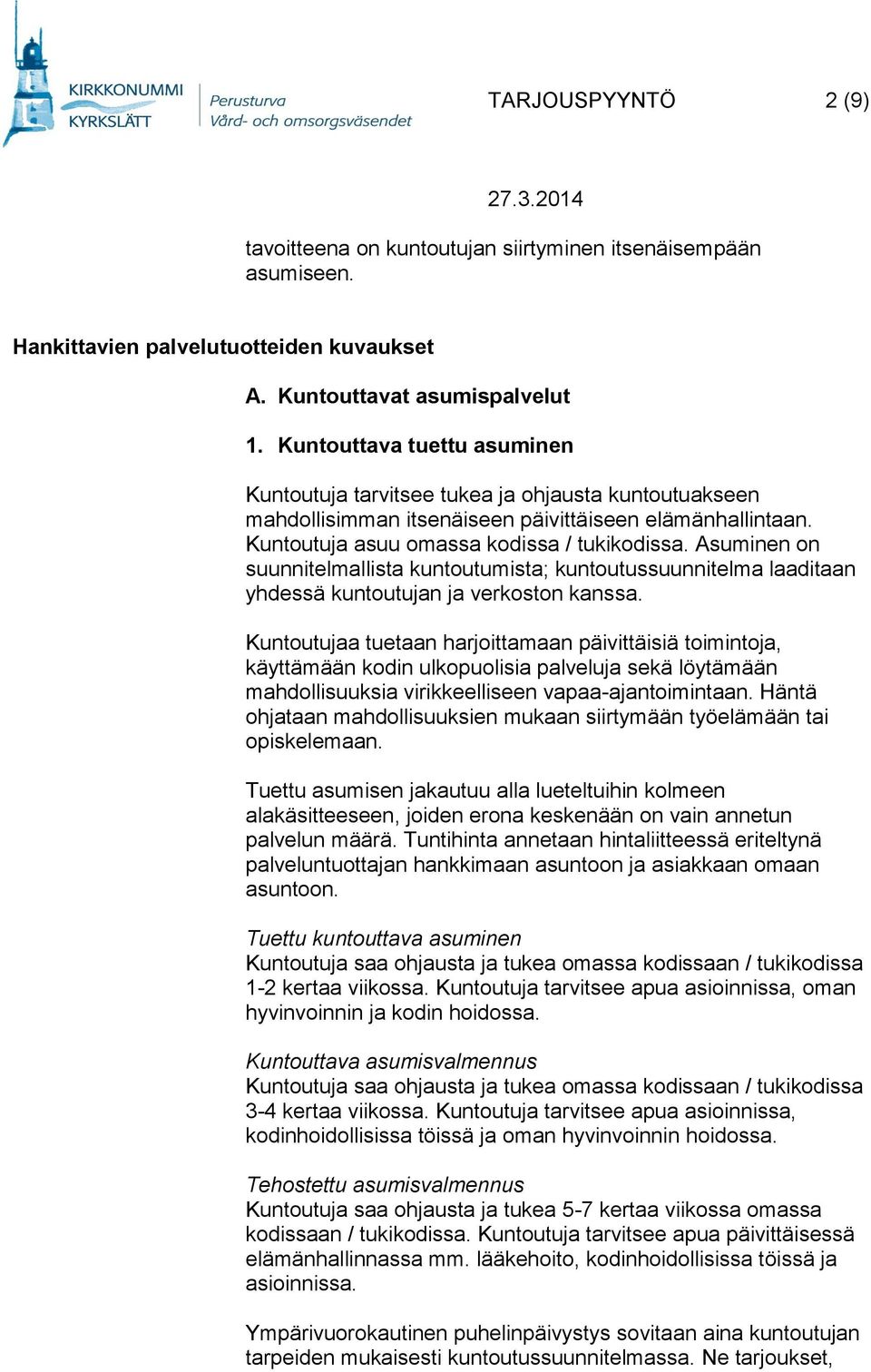 Asuminen on suunnitelmallista kuntoutumista; kuntoutussuunnitelma laaditaan yhdessä kuntoutujan ja verkoston kanssa.