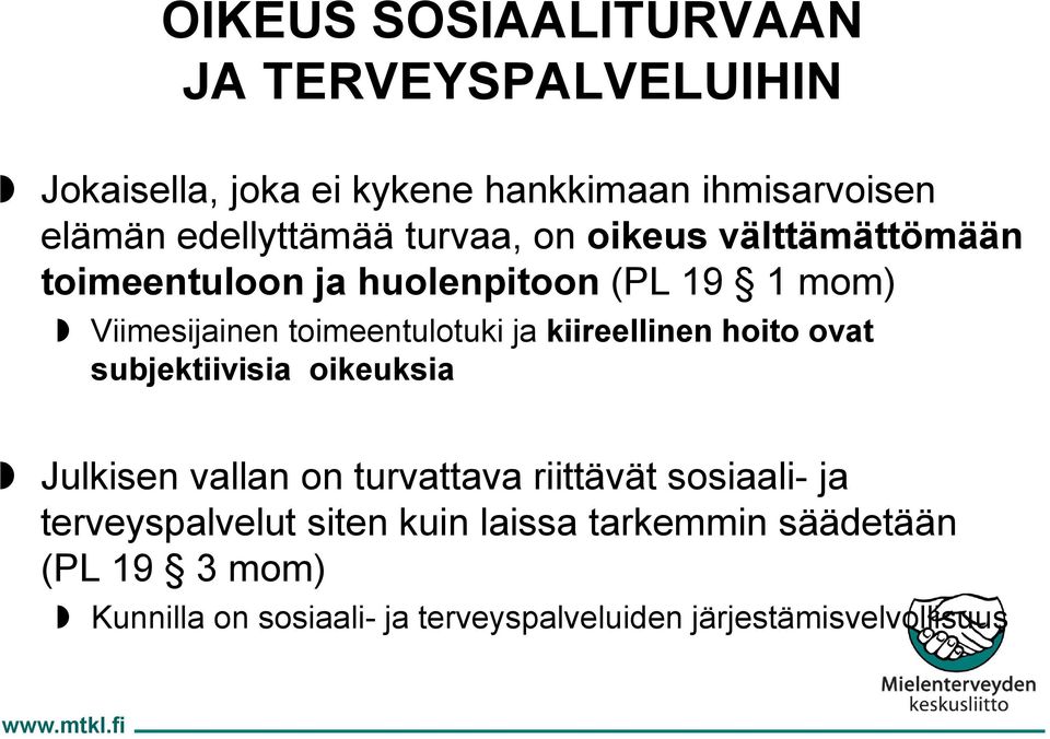 kiireellinen hoito ovat subjektiivisia oikeuksia Julkisen vallan on turvattava riittävät sosiaali- ja