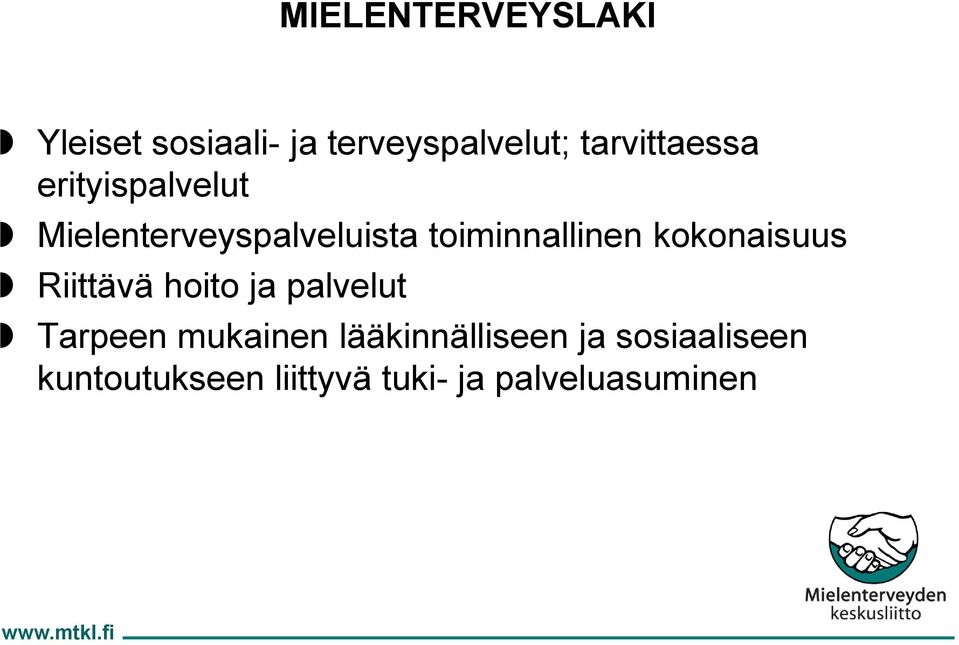 toiminnallinen kokonaisuus Riittävä hoito ja palvelut Tarpeen