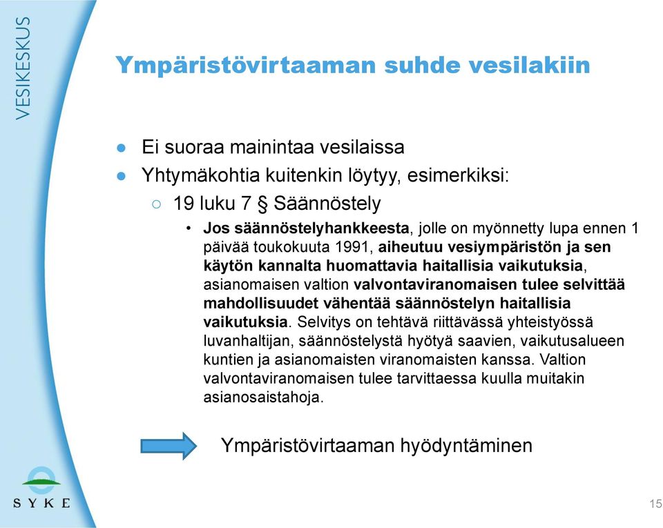 tulee selvittää mahdollisuudet vähentää säännöstelyn haitallisia vaikutuksia.