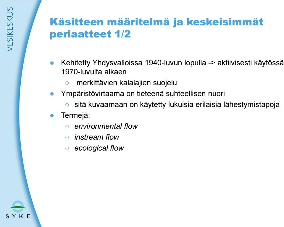 kalalajien suojelu Ympäristövirtaama on tieteenä suhteellisen nuori sitä kuvaamaan on