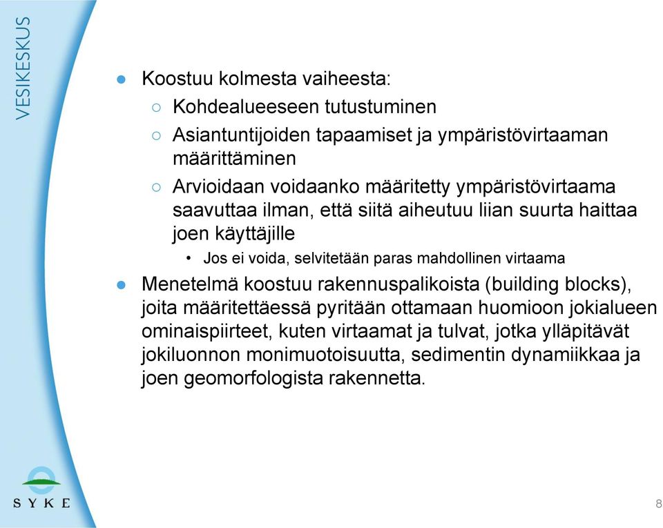 mahdollinen virtaama Menetelmä koostuu rakennuspalikoista (building blocks), joita määritettäessä pyritään ottamaan huomioon jokialueen