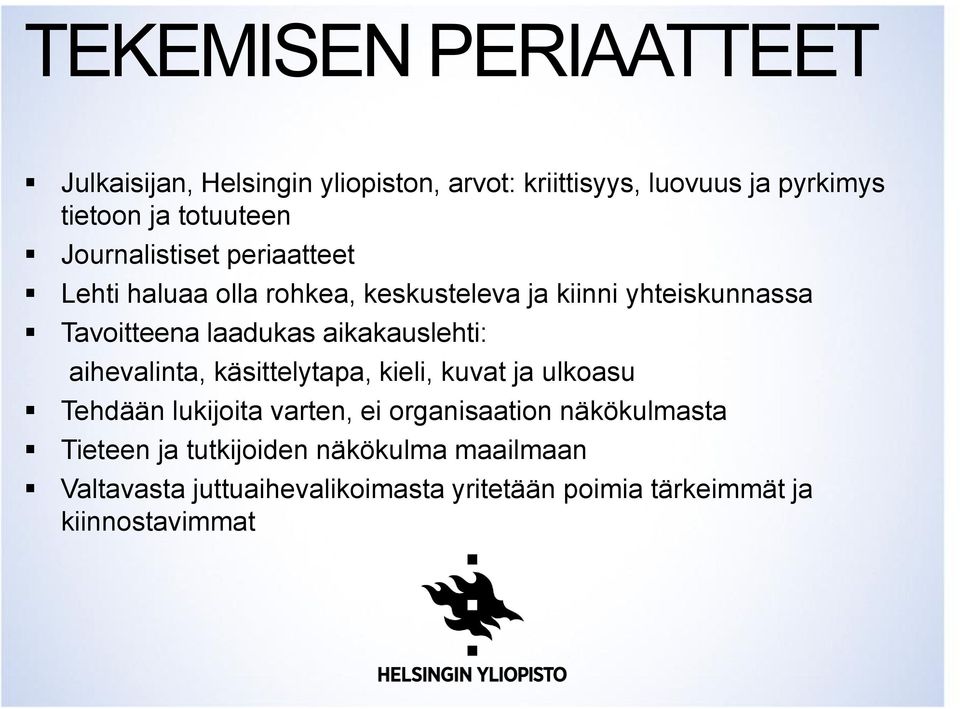 aikakauslehti: aihevalinta, käsittelytapa, kieli, kuvat ja ulkoasu Tehdään lukijoita varten, ei organisaation