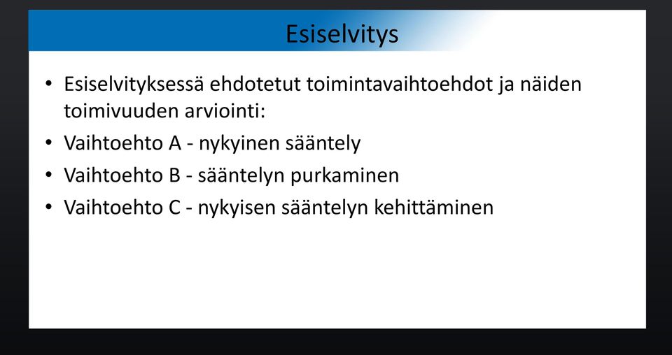 arviointi: Vaihtoehto A - nykyinen sääntely