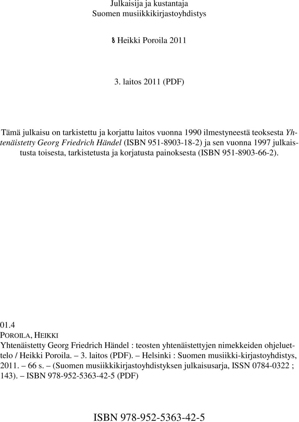 vuonna 1997 julkaistusta toisesta, tarkistetusta ja korjatusta painoksesta (ISBN 951-8903-66-2). 01.