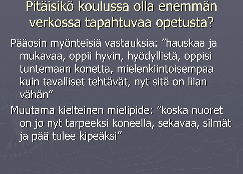 tuntemaan konetta, mielenkiintoisempaa kuin tavalliset tehtävät, nyt sitä on liian