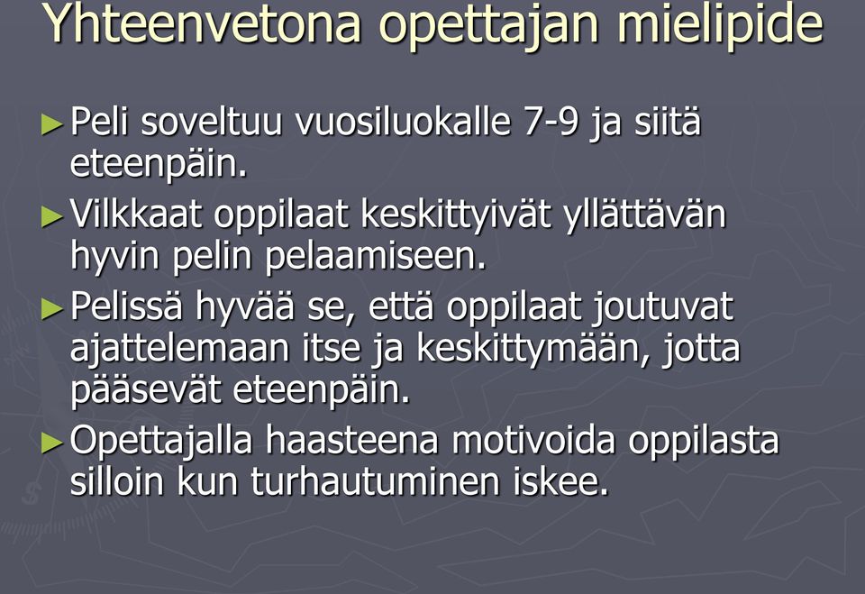 Pelissä hyvää se, että oppilaat joutuvat ajattelemaan itse ja keskittymään, jotta