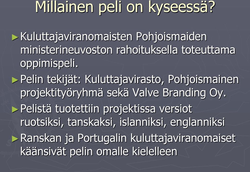 Pelin tekijät: Kuluttajavirasto, Pohjoismainen projektityöryhmä sekä Valve Branding Oy.