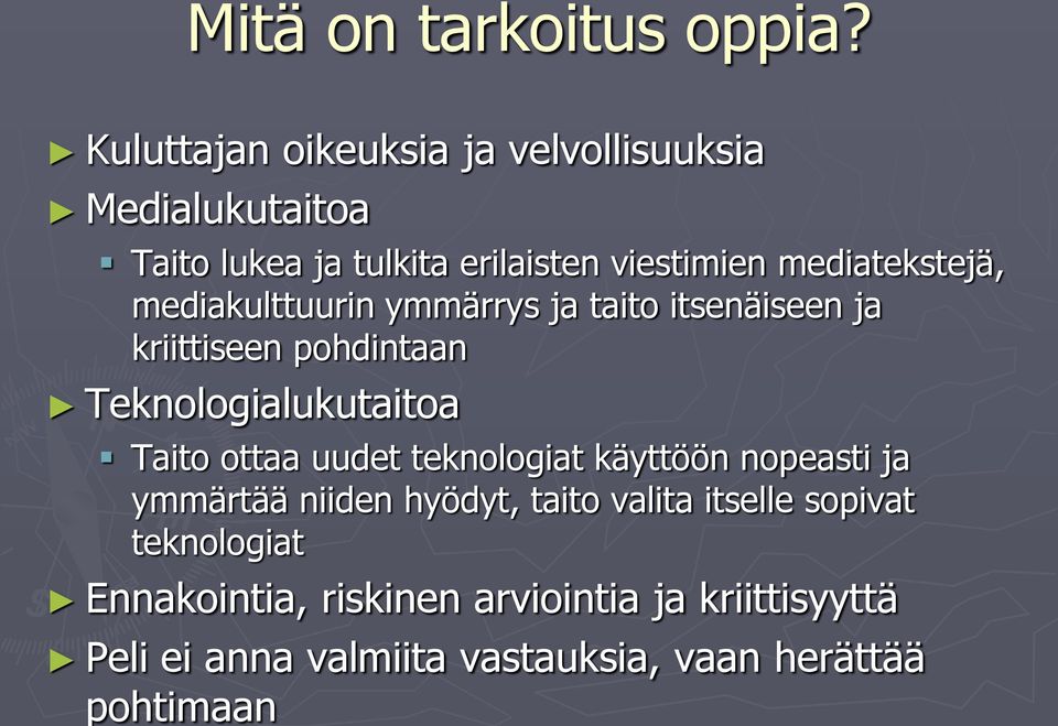 mediatekstejä, mediakulttuurin ymmärrys ja taito itsenäiseen ja kriittiseen pohdintaan Teknologialukutaitoa Taito