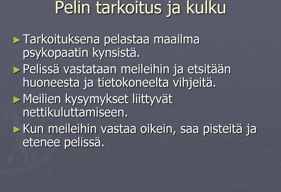 Pelissä vastataan meileihin ja etsitään huoneesta ja