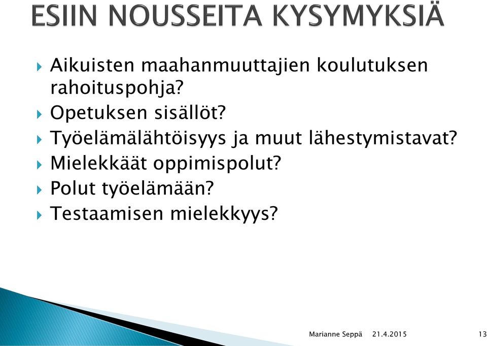 Työelämälähtöisyys ja muut lähestymistavat?