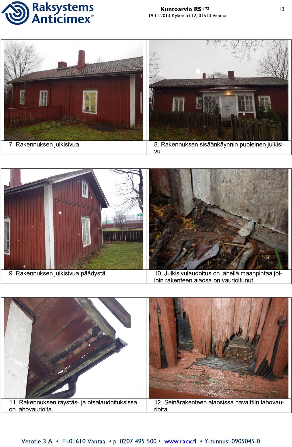 . Julkisivulaudoitus on lähellä maanpintaa jolloin rakenteen alaosa on