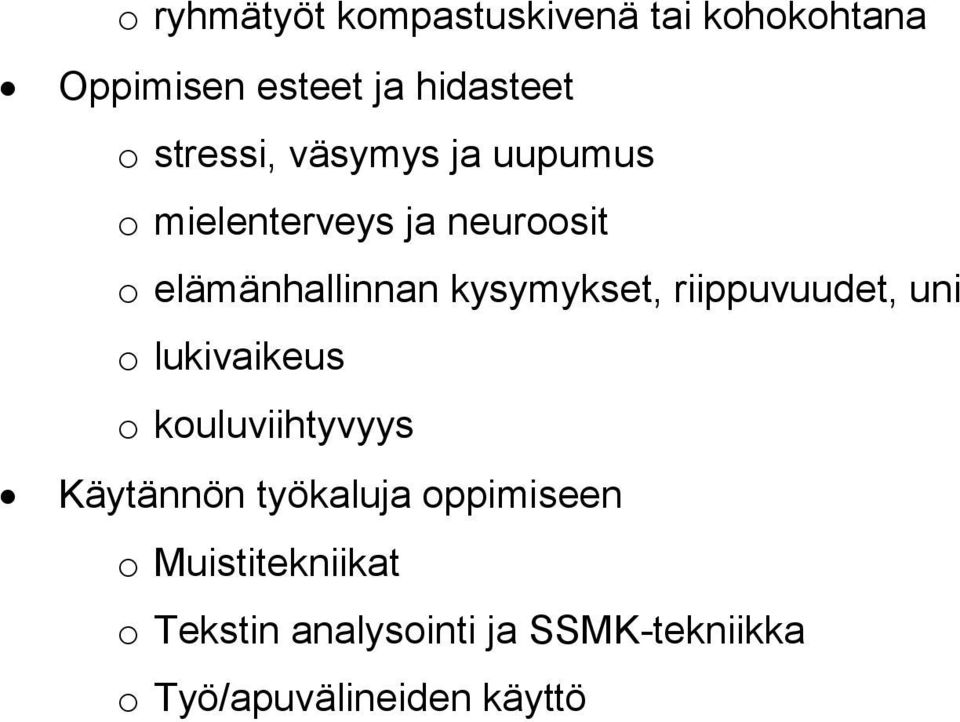 kysymykset, riippuvuudet, uni o lukivaikeus o kouluviihtyvyys Käytännön työkaluja