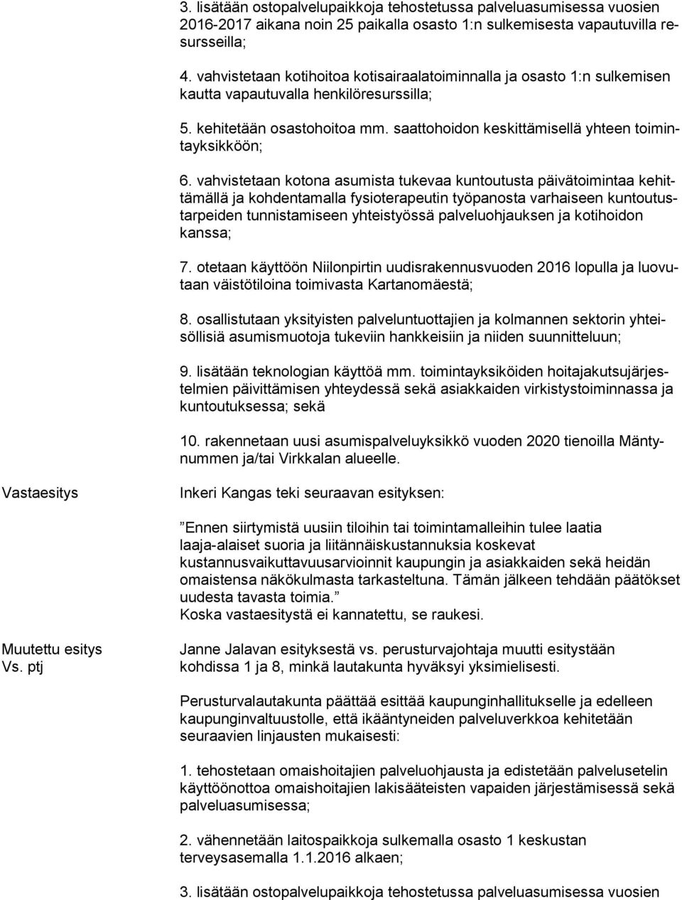saattohoidon keskittämisellä yhteen toi minta yk sik köön; 6.