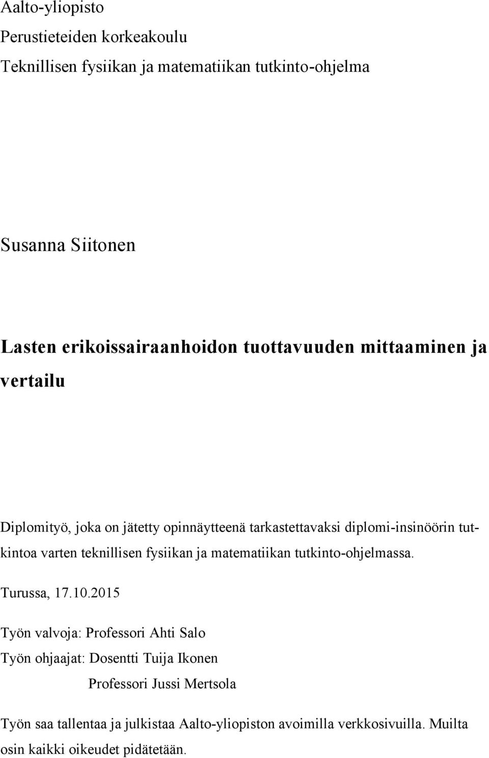 tutkintoa varten teknillisen fysiikan ja matematiikan tutkinto-ohjelmassa. Turussa, 17.10.