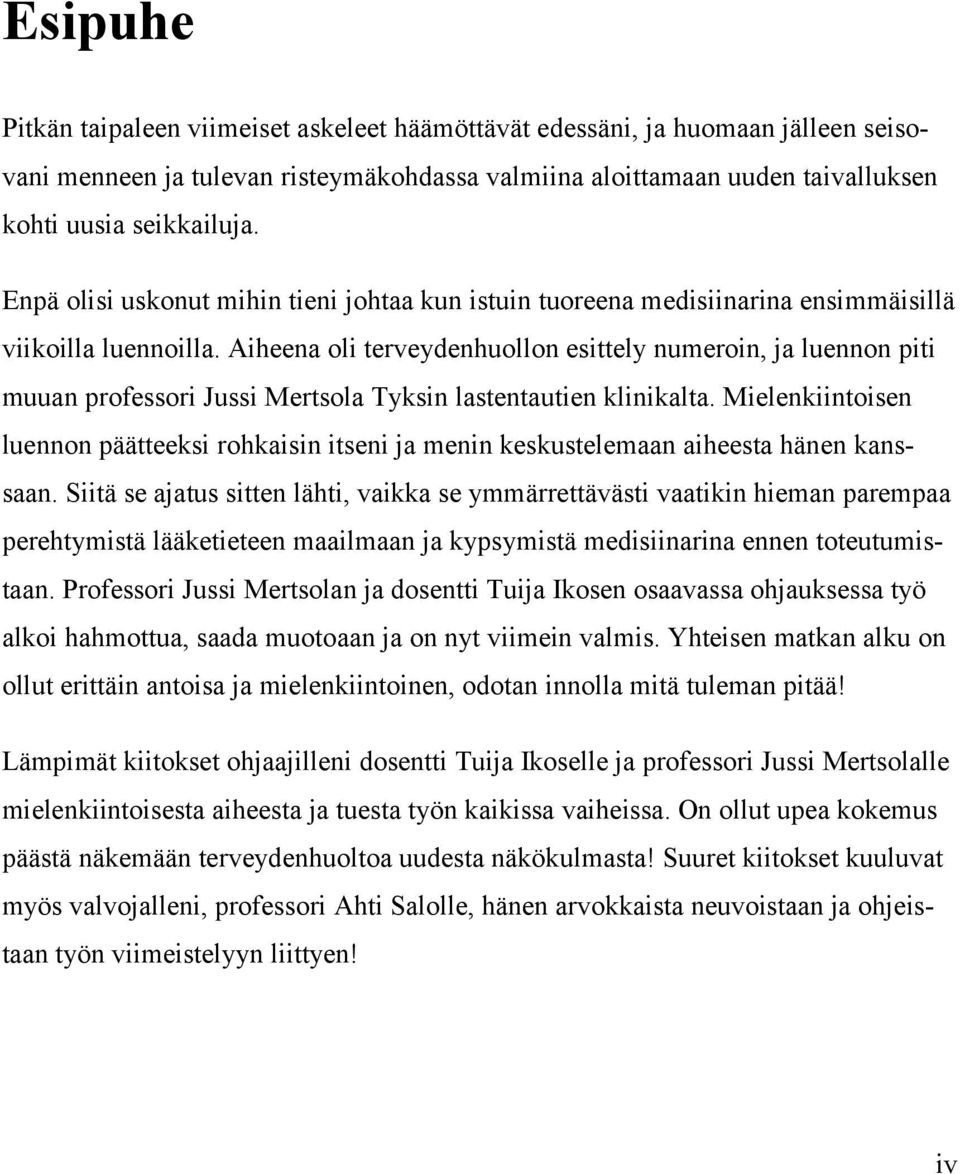 Aiheena oli terveydenhuollon esittely numeroin, ja luennon piti muuan professori Jussi Mertsola Tyksin lastentautien klinikalta.