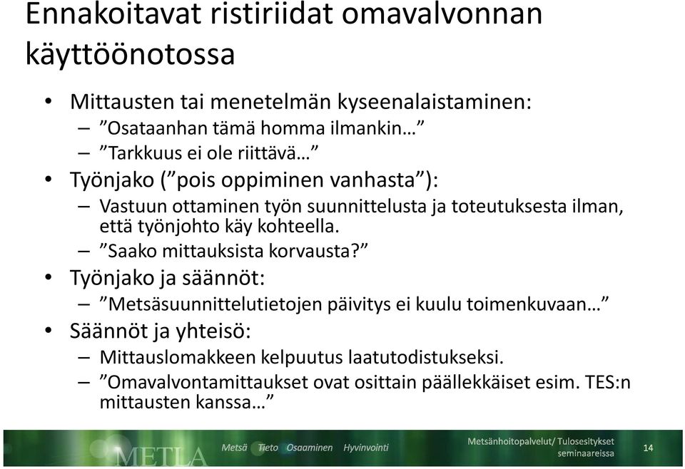 käy kohteella. Saako mittauksista korvausta?