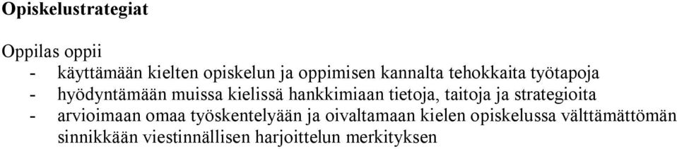 taitoja ja strategioita - arvioimaan omaa työskentelyään ja oivaltamaan