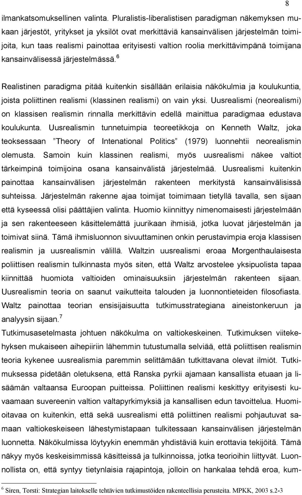 merkittävimpänä toimijana kansainvälisessä järjestelmässä.