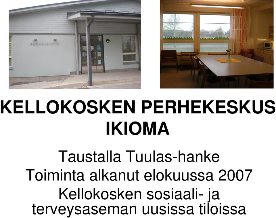 alkanut elokuussa 2007 Kellokosken