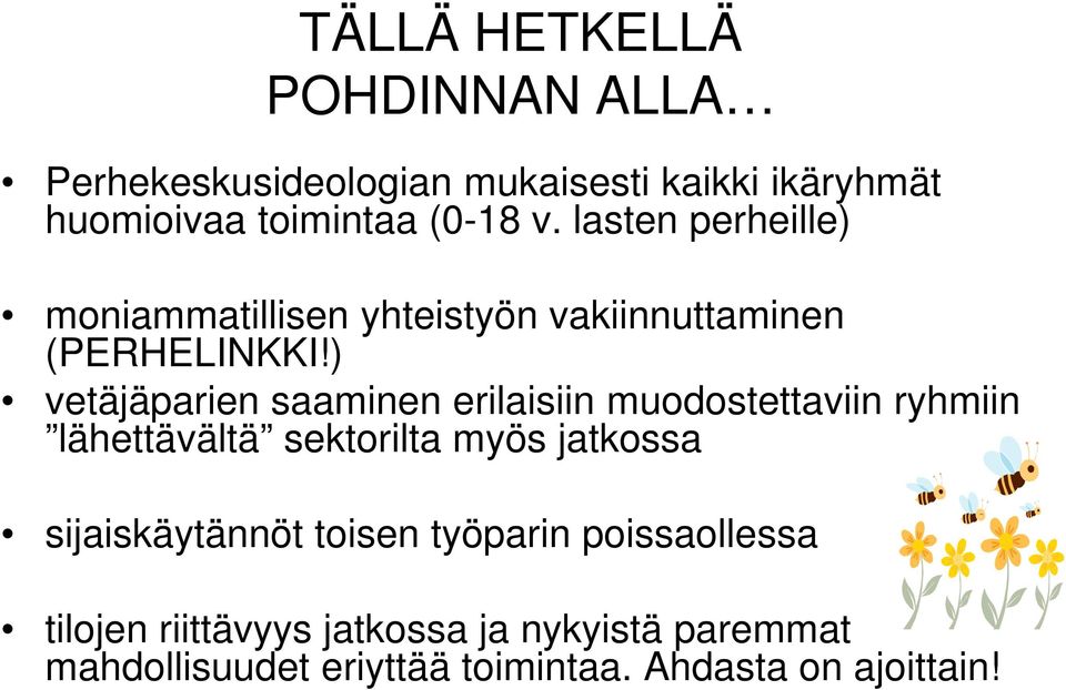 ) vetäjäparien saaminen erilaisiin muodostettaviin ryhmiin lähettävältä sektorilta myös jatkossa