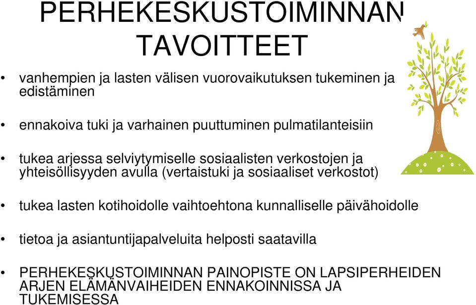 (vertaistuki ja sosiaaliset verkostot) tukea lasten kotihoidolle vaihtoehtona kunnalliselle päivähoidolle tietoa ja
