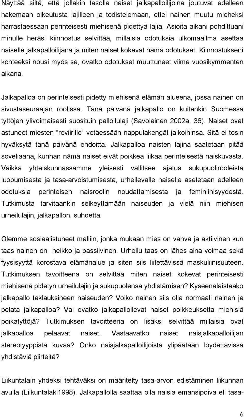 Kiinnostukseni kohteeksi nousi myös se, ovatko odotukset muuttuneet viime vuosikymmenten aikana.