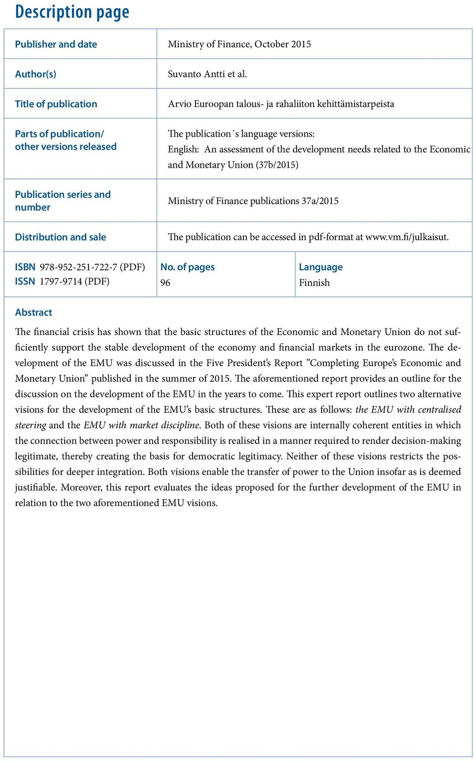 development needs related to the Economic and Monetary Union (37b/2015) Publication series and number Ministry of Finance publications 37a/2015 Distribution and sale The publication can be accessed