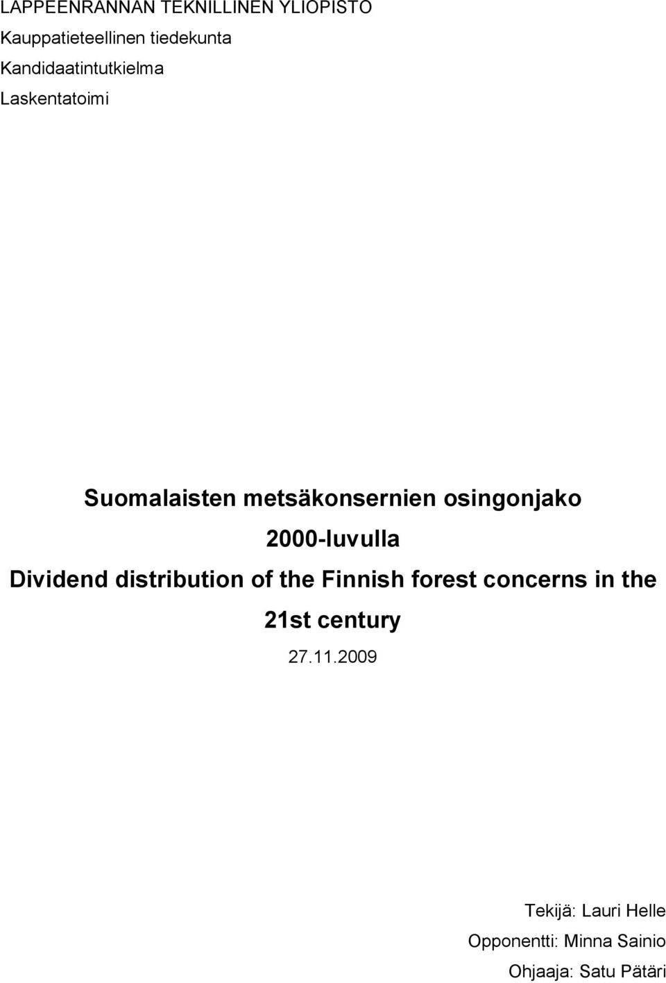 2000-luvulla Dividend distribution of the Finnish forest concerns in the