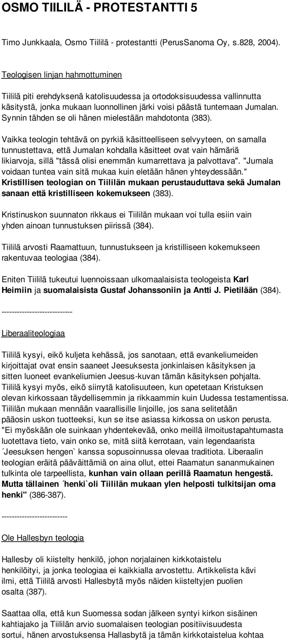 Synnin tähden se oli hänen mielestään mahdotonta (383).