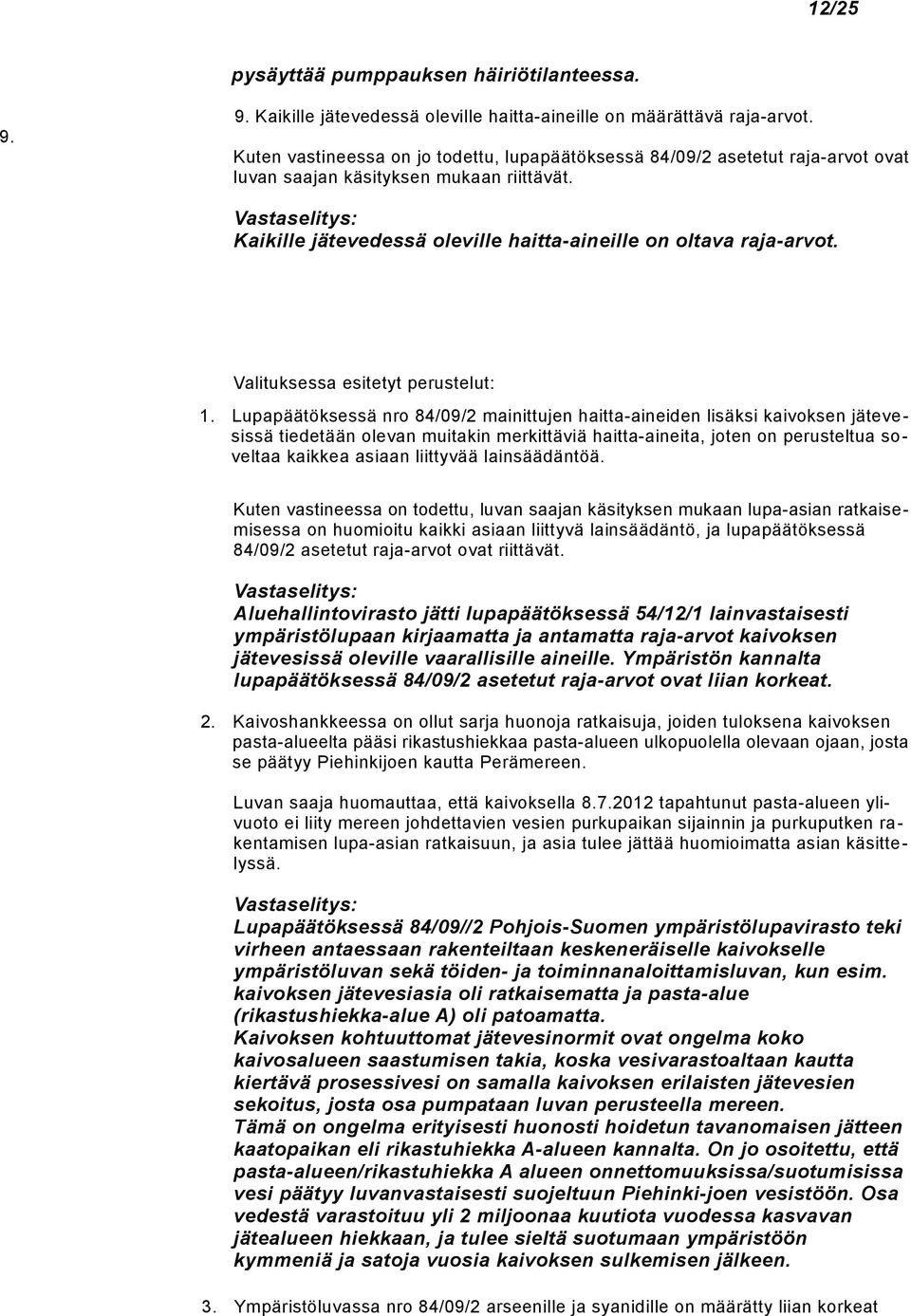 Valituksessa esitetyt perustelut: 1.