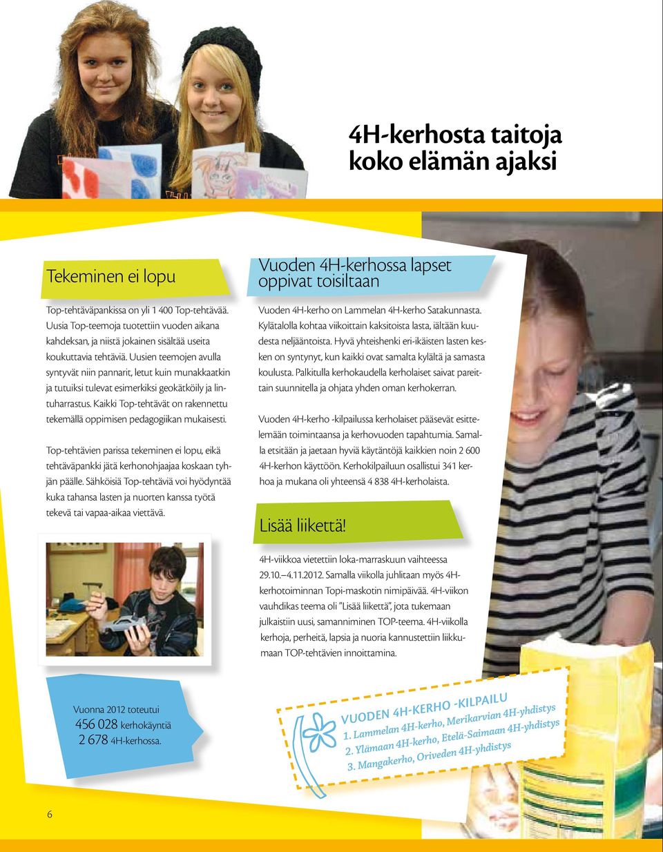Uusien teemojen avulla syntyvät niin pannarit, letut kuin munakkaatkin ja tutuiksi tulevat esimerkiksi geokätköily ja lintuharrastus.