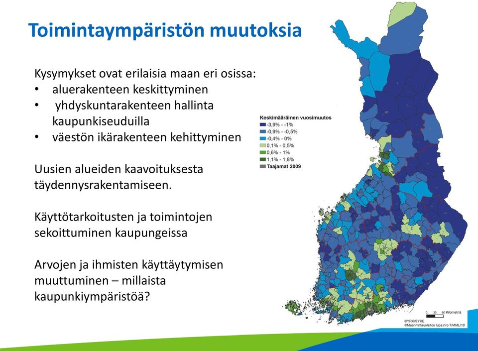 kehittyminen Uusien alueiden kaavoituksesta täydennysrakentamiseen.