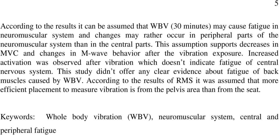 Increased activation was observed after vibration which doesn t indicate fatigue of central nervous system.