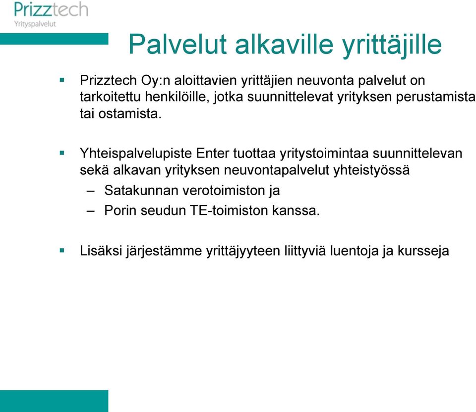 Yhteispalvelupiste Enter tuottaa yritystoimintaa suunnittelevan sekä alkavan yrityksen neuvontapalvelut